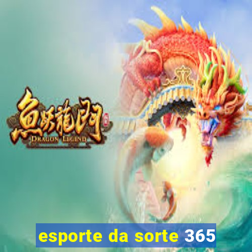 esporte da sorte 365